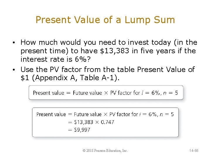 Present Value of a Lump Sum • How much would you need to invest