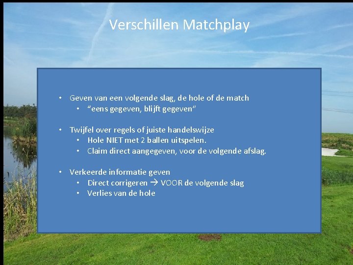 Verschillen Matchplay • Geven van een volgende slag, de hole of de match •