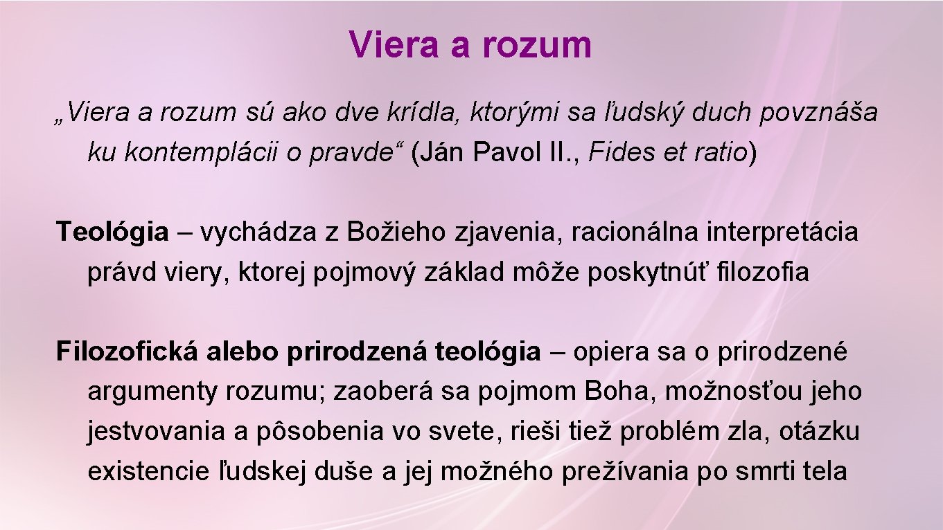 Viera a rozum „Viera a rozum sú ako dve krídla, ktorými sa ľudský duch Viera a rozum „Viera a rozum sú ako dve krídla, ktorými sa ľudský duch
