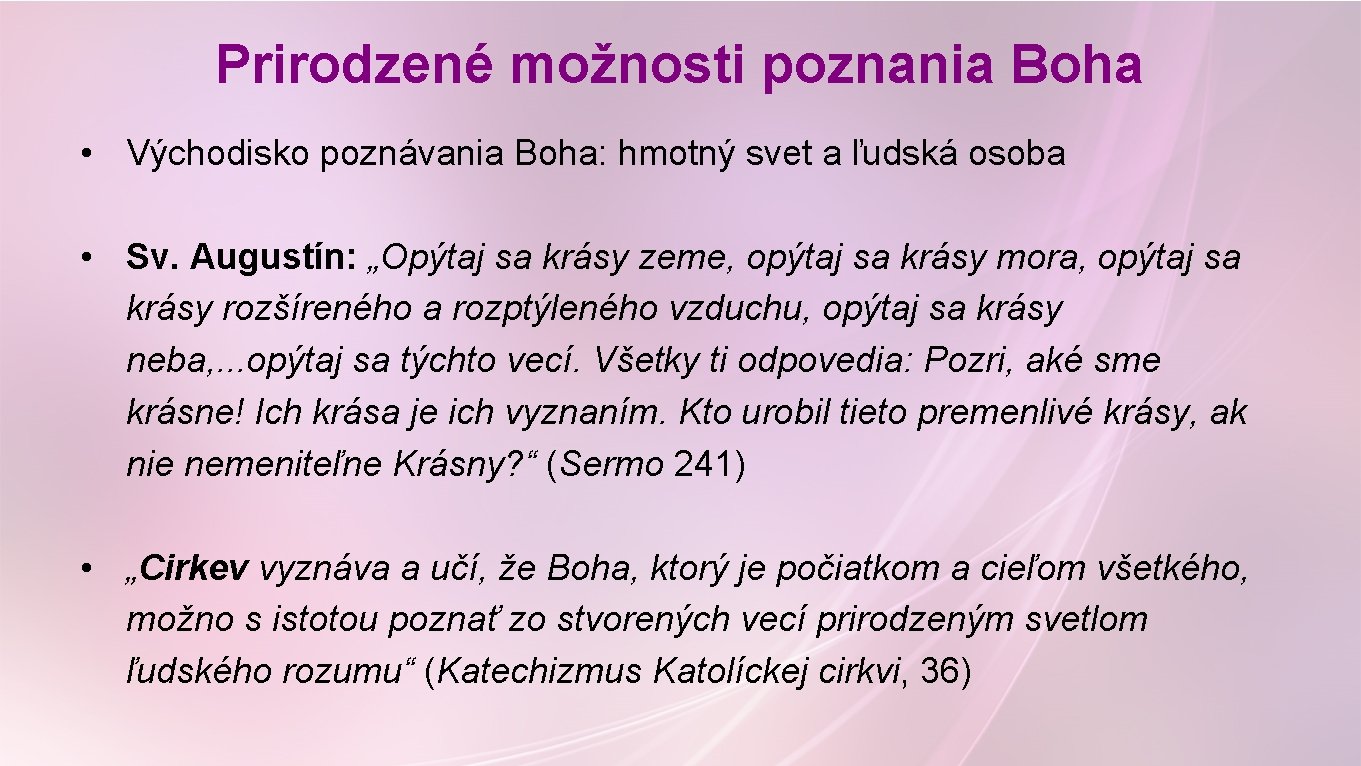 Prirodzené možnosti poznania Boha • Východisko poznávania Boha: hmotný svet a ľudská osoba • Prirodzené možnosti poznania Boha • Východisko poznávania Boha: hmotný svet a ľudská osoba •