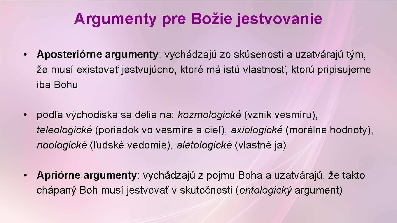 Argumenty pre Božie jestvovanie • Aposteriórne argumenty: vychádzajú zo skúsenosti a uzatvárajú tým, že Argumenty pre Božie jestvovanie • Aposteriórne argumenty: vychádzajú zo skúsenosti a uzatvárajú tým, že