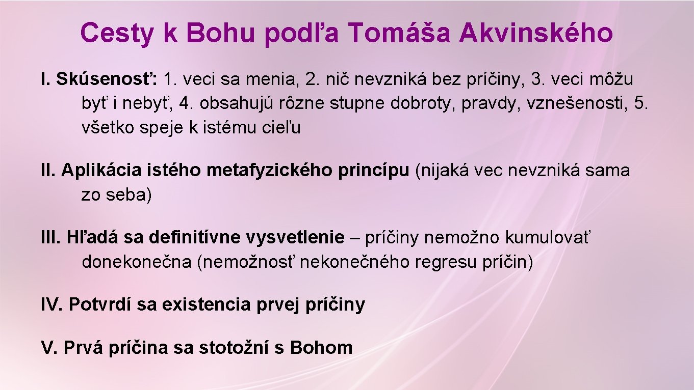 Cesty k Bohu podľa Tomáša Akvinského I. Skúsenosť: 1. veci sa menia, 2. nič Cesty k Bohu podľa Tomáša Akvinského I. Skúsenosť: 1. veci sa menia, 2. nič