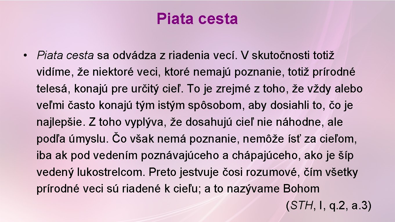 Piata cesta • Piata cesta sa odvádza z riadenia vecí. V skutočnosti totiž vidíme, Piata cesta • Piata cesta sa odvádza z riadenia vecí. V skutočnosti totiž vidíme,