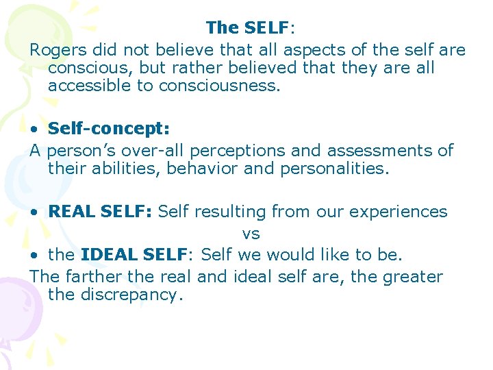 The SELF: Rogers did not believe that all aspects of the self are conscious,