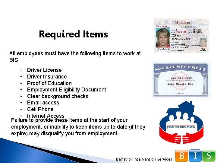 Required Items All employees must have the following items to work at BIS: •