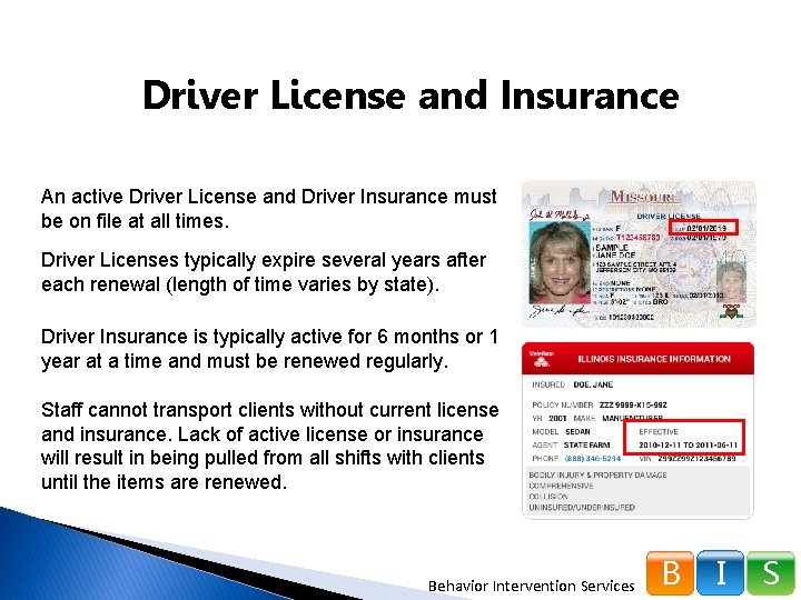 Driver License and Insurance An active Driver License and Driver Insurance must be on