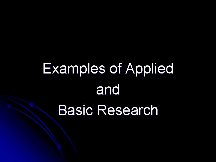 Examples of Applied and Basic Research 