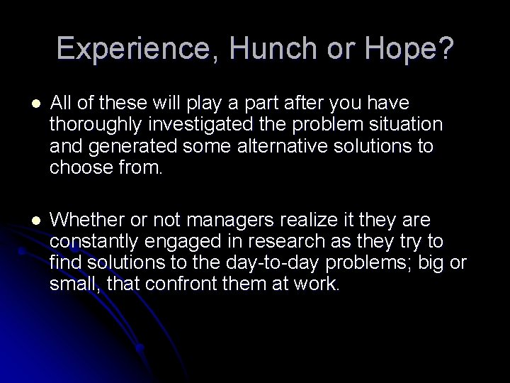 Experience, Hunch or Hope? l All of these will play a part after you