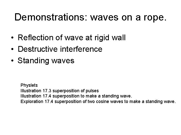 Demonstrations: waves on a rope. • Reflection of wave at rigid wall • Destructive