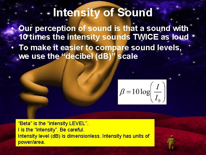 Intensity of Sound • Our perception of sound is that a sound with 10