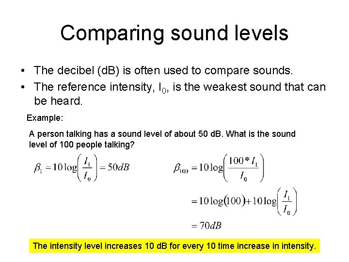 Comparing sound levels • The decibel (d. B) is often used to compare sounds.