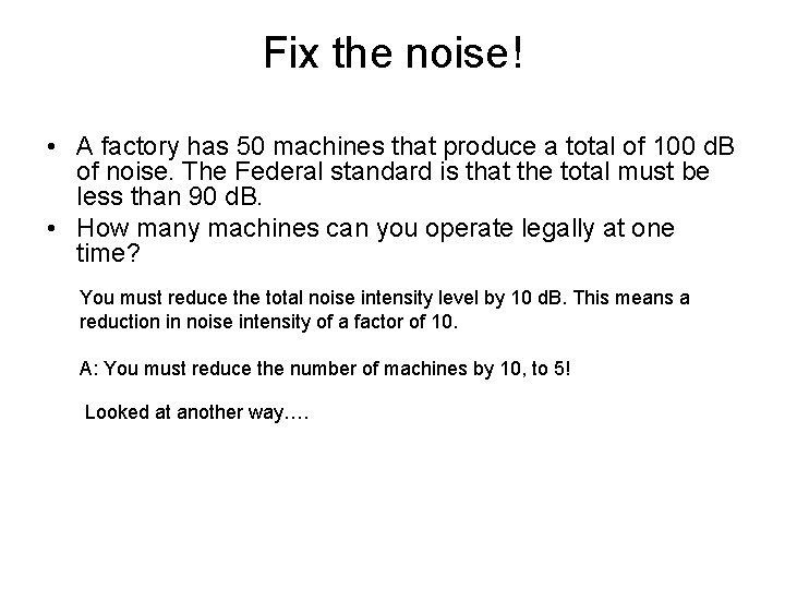 Fix the noise! • A factory has 50 machines that produce a total of