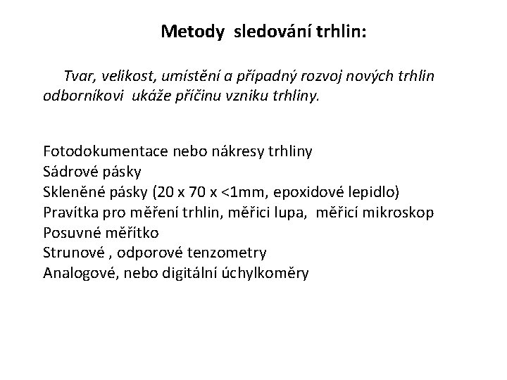 Metody sledování trhlin: Tvar, velikost, umístění a případný rozvoj nových trhlin odborníkovi ukáže příčinu