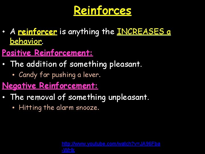 Reinforces • A reinforcer is anything the INCREASES a behavior Positive Reinforcement: • The