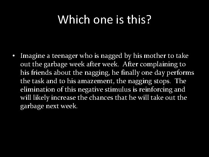 Which one is this? • Imagine a teenager who is nagged by his mother