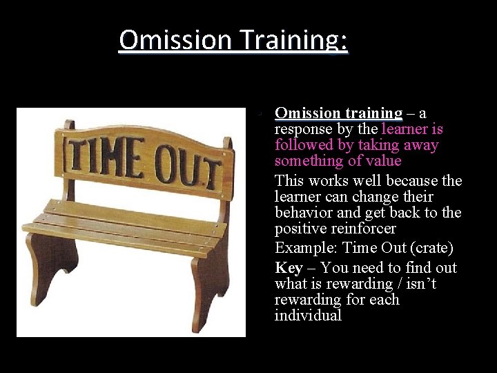 Omission Training: • Omission training – a response by the learner is followed by