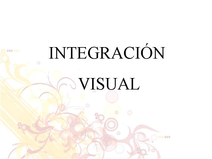 INTEGRACIÓN VISUAL 