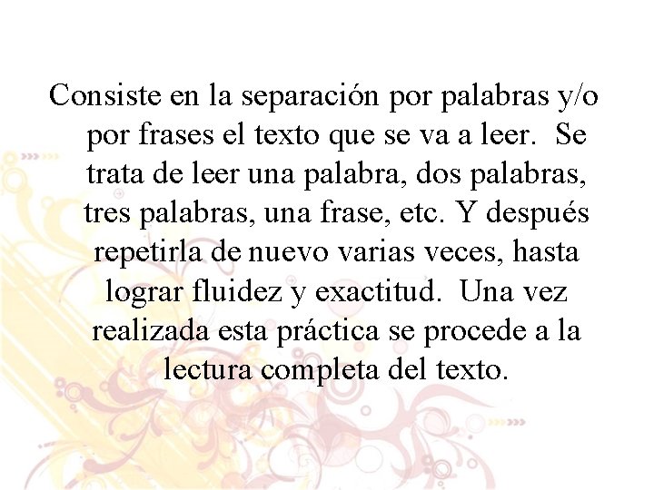 Consiste en la separación por palabras y/o por frases el texto que se va