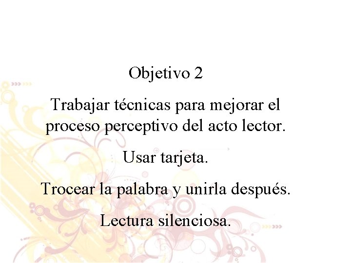 Objetivo 2 Trabajar técnicas para mejorar el proceso perceptivo del acto lector. Usar tarjeta.