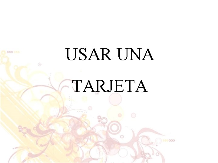 USAR UNA TARJETA 