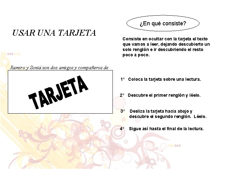 ¿En qué consiste? USAR UNA TARJETA Consiste en ocultar con la tarjeta el texto