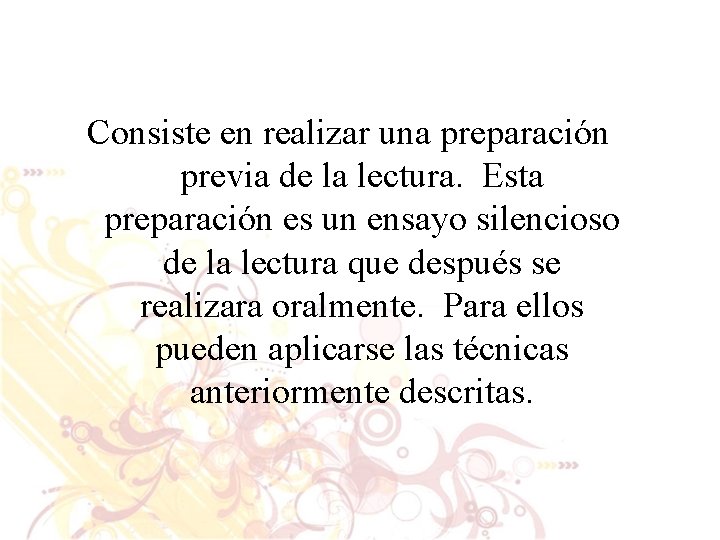 Consiste en realizar una preparación previa de la lectura. Esta preparación es un ensayo