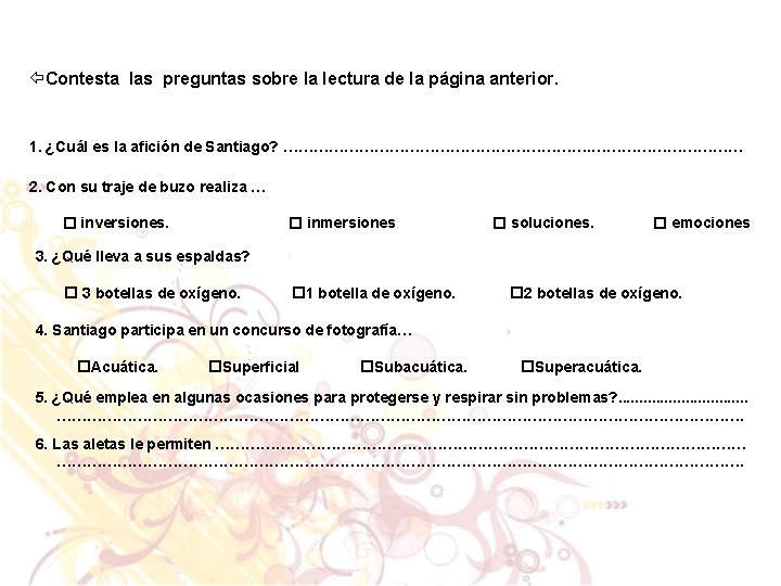  Contesta las preguntas sobre la lectura de la página anterior. 1. ¿Cuál es