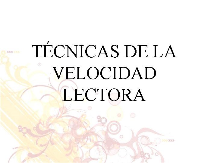 TÉCNICAS DE LA VELOCIDAD LECTORA 