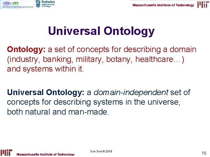 Universal Ontology: a set of concepts for describing a domain (industry, banking, military, botany, Universal Ontology: a set of concepts for describing a domain (industry, banking, military, botany,