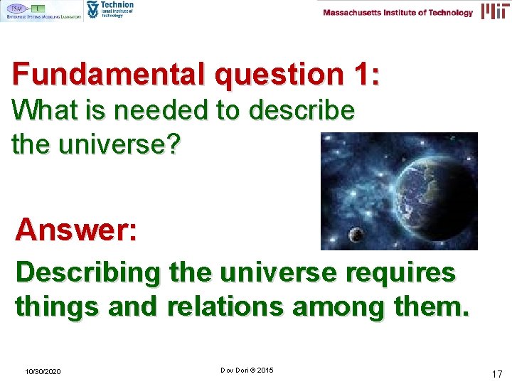 Fundamental question 1: What is needed to describe the universe? Answer: Describing the universe Fundamental question 1: What is needed to describe the universe? Answer: Describing the universe