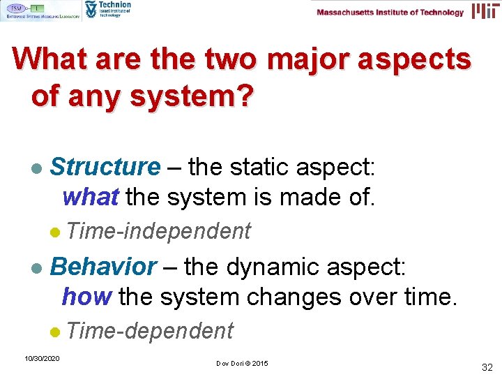 What are the two major aspects of any system? l Structure – the static What are the two major aspects of any system? l Structure – the static
