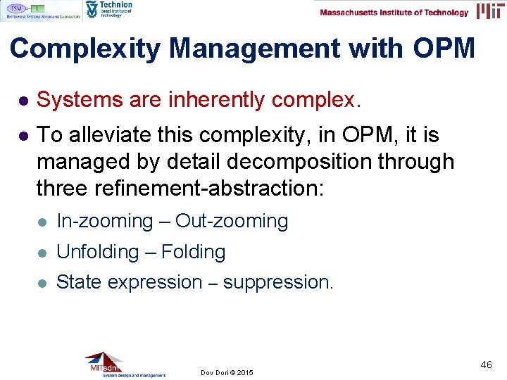 Complexity Management with OPM l Systems are inherently complex. l To alleviate this complexity, Complexity Management with OPM l Systems are inherently complex. l To alleviate this complexity,