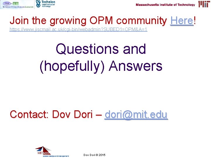 Join the growing OPM community Here! https: //www. jiscmail. ac. uk/cgi-bin/webadmin? SUBED 1=OPM&A=1 Questions Join the growing OPM community Here! https: //www. jiscmail. ac. uk/cgi-bin/webadmin? SUBED 1=OPM&A=1 Questions