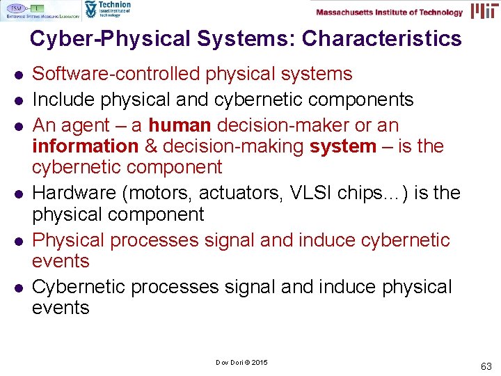 Cyber-Physical Systems: Characteristics l l l Software-controlled physical systems Include physical and cybernetic components Cyber-Physical Systems: Characteristics l l l Software-controlled physical systems Include physical and cybernetic components