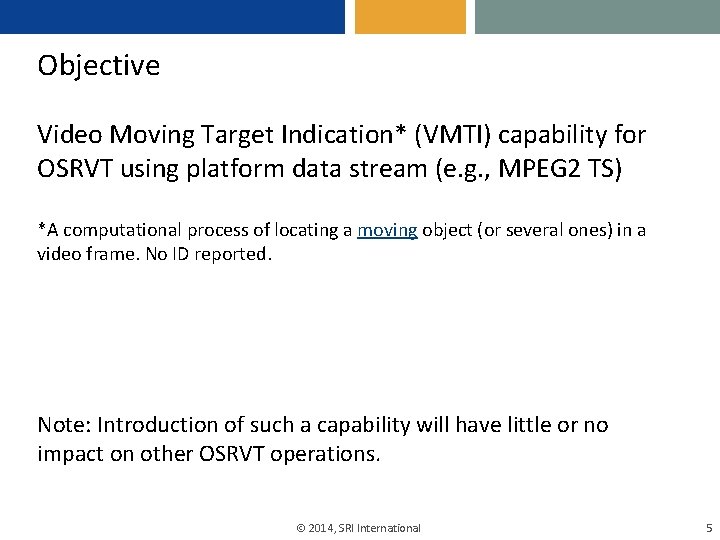 Objective Video Moving Target Indication* (VMTI) capability for OSRVT using platform data stream (e. Objective Video Moving Target Indication* (VMTI) capability for OSRVT using platform data stream (e.