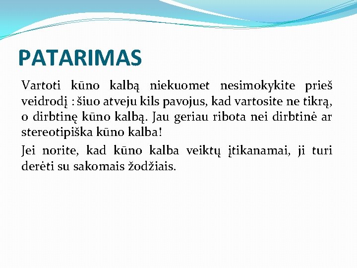 PATARIMAS Vartoti kūno kalbą niekuomet nesimokykite prieš veidrodį : šiuo atveju kils pavojus, kad