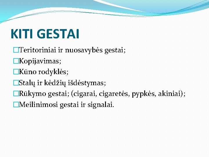 KITI GESTAI �Teritoriniai ir nuosavybės gestai; �Kopijavimas; �Kūno rodyklės; �Stalų ir kėdžių išdėstymas; �Rūkymo