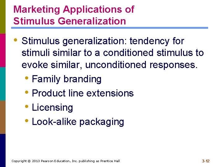 Marketing Applications of Stimulus Generalization • Stimulus generalization: tendency for stimuli similar to a Marketing Applications of Stimulus Generalization • Stimulus generalization: tendency for stimuli similar to a