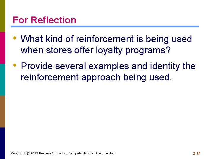 For Reflection • What kind of reinforcement is being used when stores offer loyalty For Reflection • What kind of reinforcement is being used when stores offer loyalty