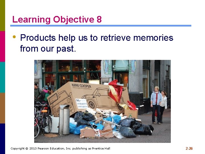 Learning Objective 8 • Products help us to retrieve memories from our past. Copyright Learning Objective 8 • Products help us to retrieve memories from our past. Copyright