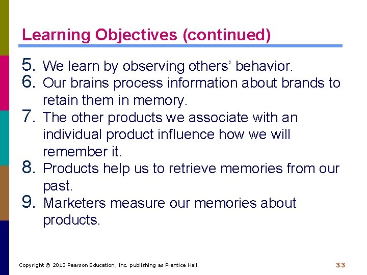 Learning Objectives (continued) 5. We learn by observing others’ behavior. 6. Our brains process Learning Objectives (continued) 5. We learn by observing others’ behavior. 6. Our brains process