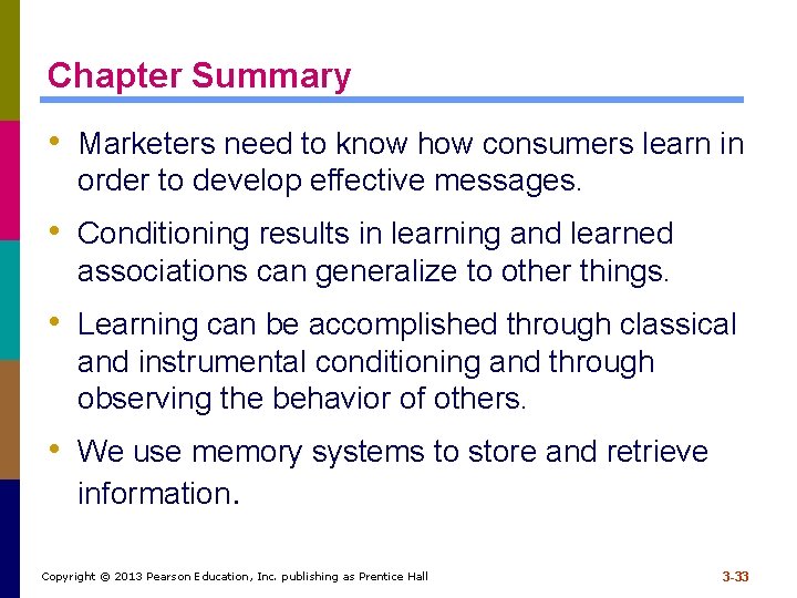 Chapter Summary • Marketers need to know how consumers learn in order to develop Chapter Summary • Marketers need to know how consumers learn in order to develop