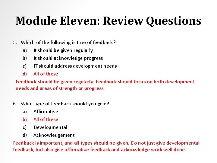 Module Eleven: Review Questions 5. Which of the following is true of feedback? a)