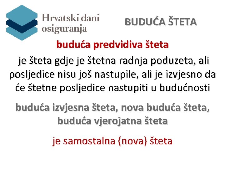  BUDUĆA ŠTETA buduća predvidiva šteta je šteta gdje je štetna radnja poduzeta, ali