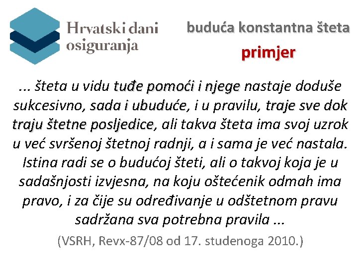 buduća konstantna šteta primjer. . . šteta u vidu tuđe pomoći i njege nastaje