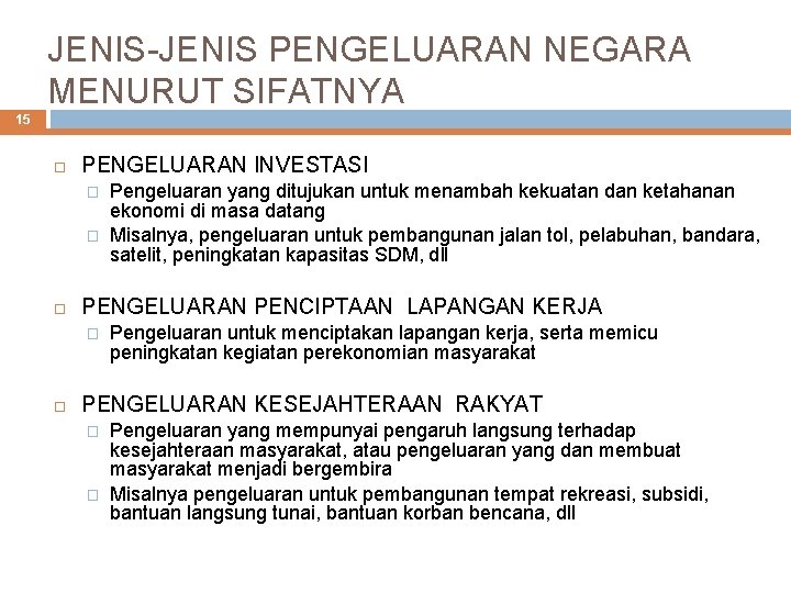 JENIS-JENIS PENGELUARAN NEGARA MENURUT SIFATNYA 15 PENGELUARAN INVESTASI � � PENGELUARAN PENCIPTAAN LAPANGAN KERJA