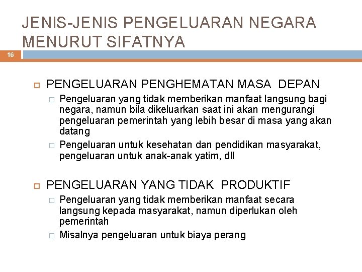 JENIS-JENIS PENGELUARAN NEGARA MENURUT SIFATNYA 16 PENGELUARAN PENGHEMATAN MASA DEPAN � � Pengeluaran yang