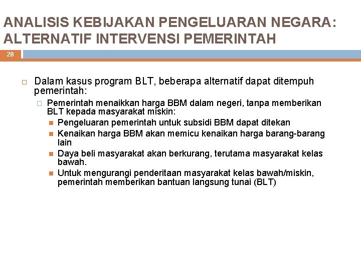 ANALISIS KEBIJAKAN PENGELUARAN NEGARA: ALTERNATIF INTERVENSI PEMERINTAH 28 Dalam kasus program BLT, beberapa alternatif