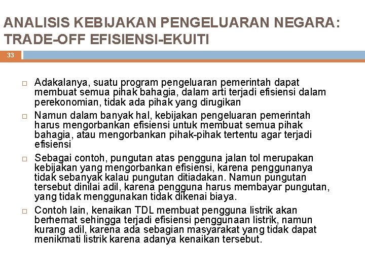 ANALISIS KEBIJAKAN PENGELUARAN NEGARA: TRADE-OFF EFISIENSI-EKUITI 33 Adakalanya, suatu program pengeluaran pemerintah dapat membuat