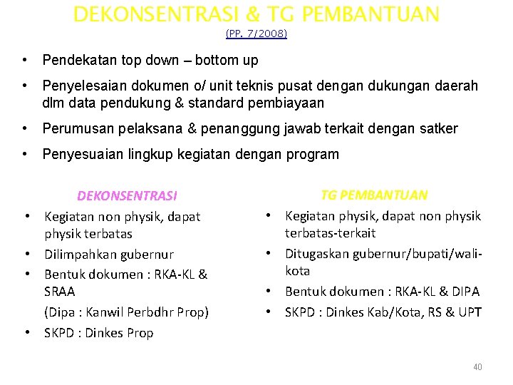 DEKONSENTRASI & TG PEMBANTUAN (PP. 7/2008) • Pendekatan top down – bottom up •